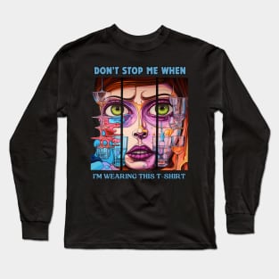 DON'T STOP ME WHEN I'M WEARING THIS Long Sleeve T-Shirt